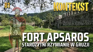 Fort Apsaros. Starożytnie Rzymianie w Gruzji - Radosław Karasiewicz-Szczypiorski | KONTEKST 81