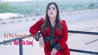 Maiv Xis Hawj - Koj Tsis Sawm Muaj Nyiaj ( New Song MV 2022