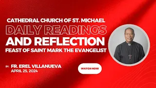 Daily Mass Readings & Reflection | April 25, 2024 | Fr. Erel Villanueva