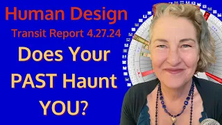 Blessed is the TRUTH of the Past | Human Design Transit Report | Maggie Ostara