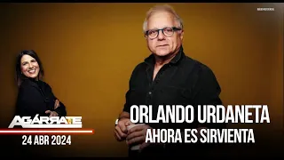 ORLANDO URDANETA AHORA ES SIRVIENTA