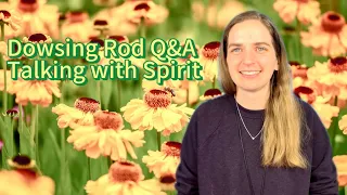 Dowsing Rod Q&A Session | Talking with Spirit | All About Source / God / Creator