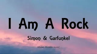 Simon & Garfunkel - I Am A Rock (Lyrics)