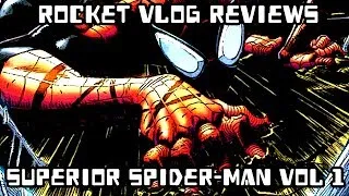 Rocket Vlog Reviews - Superior Spider-Man Vol 1: My Own Worst Enemy