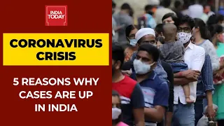 Coronavirus News: 5 Reasons Why Covid Cases Are On The Rise In India