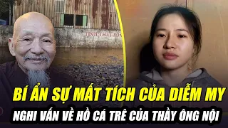 BÍ ẨN SỰ MẤT TÍCH CỦA DIỄM MY VÀ NHỮNG NGHI VẤN KINH HOÀNG VỀ HỒ CÁ TRÊ CỦA THẦY ÔNG NỘI