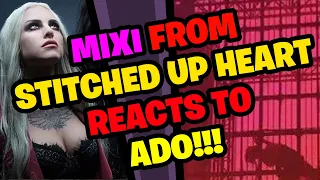 MIXI from STITCHED UP HEART Reacts to ADO!