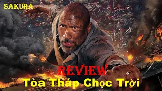 REVIEW PHIM TÒA THÁP CHỌC TRỜI || SKYSCRAPER 2018 || SAKURA REVIEW