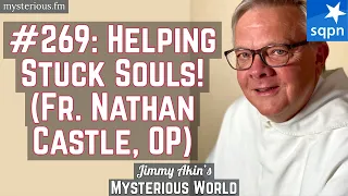 Helping Stuck Souls! (Purgatory, Fr. Nathan Castle, OP) - Jimmy Akin's Mysterious World