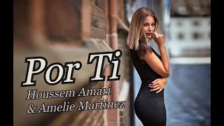 Houssem Amari & Amelie Martinez - Por Ti [Video Edit]