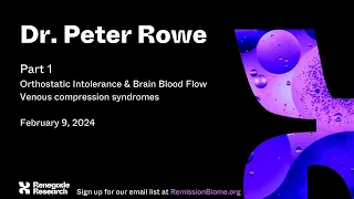 Peter C. Rowe, MD - orthostatic intolerance, brain blood flow, and venous congestion in ME/CFS