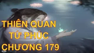 Thiên quan tứ phúc [ tác giả: Mặc Hương Đồng Khứu ] - chương 179