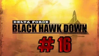 Прохождение Delta Force Black Hawk Down - #16 [Отставка Айдида]