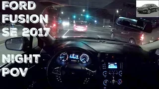 Ford Fusion SE 2017 Night Drive - POV