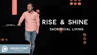 RISE & SHINE: WEEK 5 | Sacrificial Living