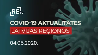 Covid-19 aktualitātes Latvijas reģionos. 04.05.2020.