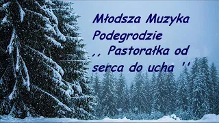 Młodsza Muzyka Podegrodzie - Pastorałka od serca do ucha