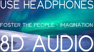 Foster The People - Imagination (8D AUDIO)🎧