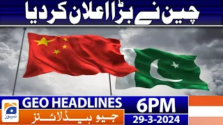 Geo News Headlines 6 PM - 𝐏𝐚𝐤-𝐂𝐡𝐢𝐧𝐚 𝐫𝐞𝐥𝐚𝐭𝐢𝐨𝐧𝐬 | 29 March 2024