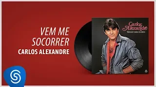 Carlos Alexandre - Vem Me Socorrer  (Álbum Completo: Vem Ver Como Eu Estou)