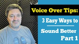 Voice Over Tips | 3 Easy Ways to Sound Better - Part 1