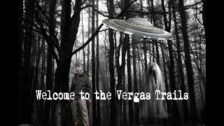 The Vergas Trails - Home to Everything Paranormal