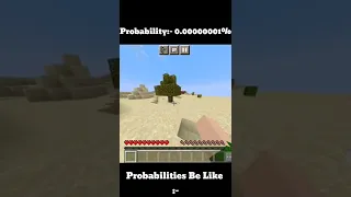 Minecraft Probability Be Like :-