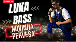 luka bass-novinha perversa grave pra paredão