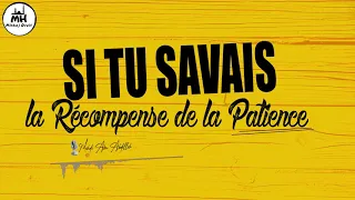 Si tu savais La récompense de la patience