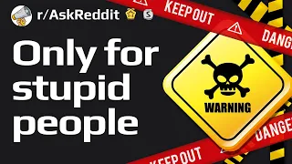 What exists just for stupid people? (Reddit Stories r/AskReddit)