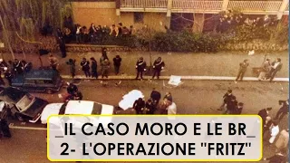 Le Brigate Rosse e il caso Moro. 2- L'operazione "Fritz"