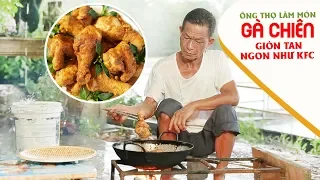 Ông Thọ Làm Món Gà Chiên Giòn Tan Ngon Như KFC | KFC-Style Crispy Fried Chicken