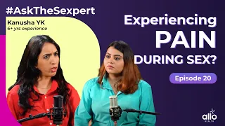 Ep 20: Why Do Females Find Sex Painful? | Vaginismus- Causes & Treatment | Allo Health