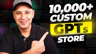 There is a GPT Store with 10,000 custom GPTs