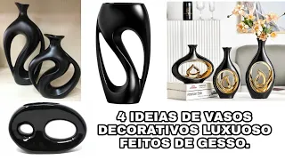 4 IDEIAS DE VASOS DECORATIVOS FEITOS DE GESSO, FAÇA VOCÊ MESMO VASOS DECORATIVOS LUXUOSO DE GESSO