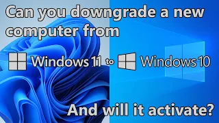 Can you downgrade a Windows 11 system to Windows 10? (and will it activate?)