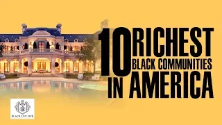 Top 10 Richest Black Communities | Black Excellist