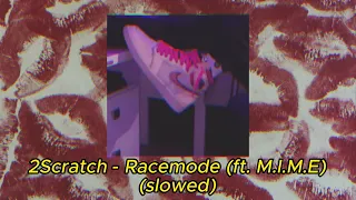 2Scratch - Racemode (ft. M.I.M.E) (Slowed)