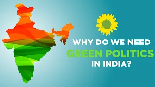 Why Do We Need Green Politics In India?