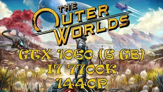 The Outer Worlds | GTX 1060 (6 GB) OC & i7 7700k | 1440p High - Very High Settings |