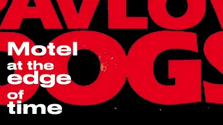 Pavlov Dogs Motel at the edge of time