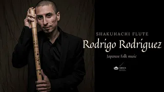 尺八 Shakuhachi Flute - Rodrigo Rodriguez - Japanese Folk Music
