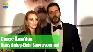 Gupse Özay'dan Barış Arduç-Elçin Sangu yorumu!