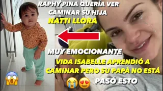 Vida Isabelle Aprendió A Caminar Cuando Raphy Pina No Está Natti Natasha llora Con Su Hija Pasó Esto