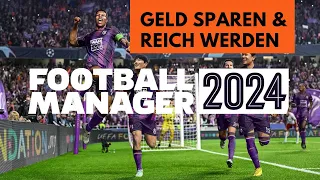 FM24 Tipps deutsch | Geld sparen & reich werden - Football Manager 2024 Tutorial