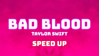 Taylor Swift - Bad Blood - (Speed Up / Fast)