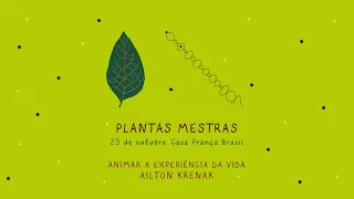 PLANTAS MESTRAS - ANIMAR A EXPERIÊNCIA DA VIDA por Ailton Krenak