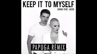 Jovani feat. Jazzu - Keep It To Myself (Papuga Remix)