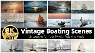 Vintage Art | Vintage Boating Scenes | Half an Hour of Relaxing 8K HD Video with Calming Music