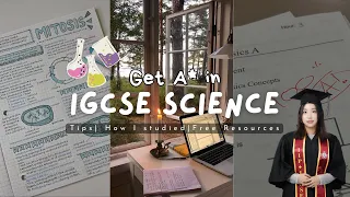 Get A* in IGCSE O level Science🧪👩‍🔬| Tips, how I studied, and free resources✨